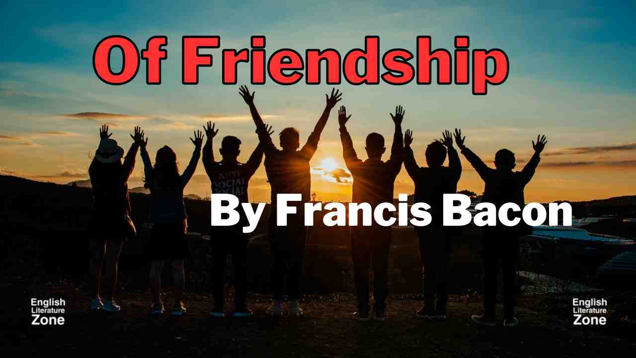 discuss sir francis bacon's essay of friendship